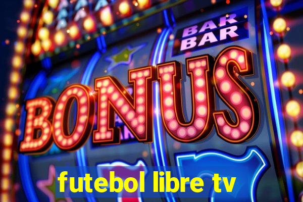 futebol libre tv